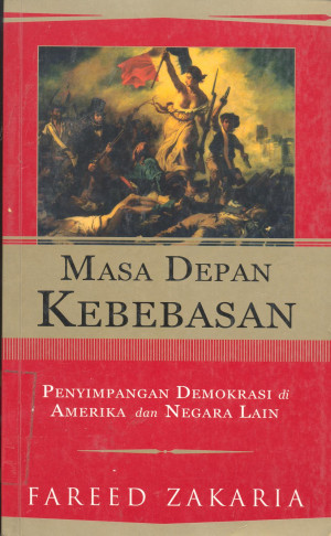Image of Masa Depan Kebebasan: Penyimpangan  Demokrasi di Amerika dan Negara Lain