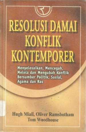 Image of Resolusi Damai Konflik Kontemporer: menyelesaikan, mencegah, melola dan mengubah konflik bersumber politik, sosial, agama dan ras