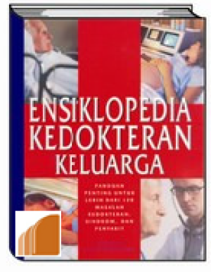 Image of Ensiklopedia Kedokteran Keluarga : Panduan penting untuk lebih dari 120 masalah kedokteran, sindrom, dan penyakit