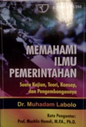 Image of Memahami Ilmu Pemerintahan : Suatu Kajian, Teori, Konsep dan perkembangannya
