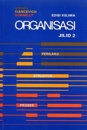 Image of ORGANISASI : Perilaku, Struktur dan Proses. Jilid. 2