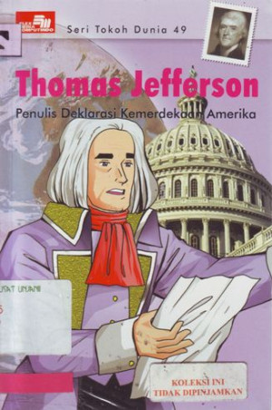 Image of Seri Tokoh Dunia 49, Thomas Jefferson Penulis Deklarasi Kemerdekaan Amerika
