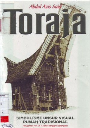 Image of Simbolisme Unsur Visual Rumah Tradisional Toraja: dan perubahan aplikasinya pada desain modern