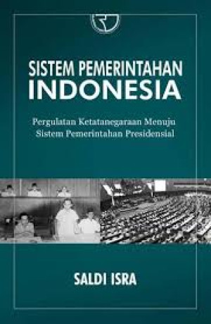 Image of Sistem Pemerintahan Indonesia: Pergulatan Ketatanegaraan Menuju Sistem Pemerintahan Presidensial