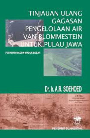 Image of Tinjauan ulang gagasan pengelolaan air van blommestein untuk pulau jawa - peraanan waduk-waduk besar